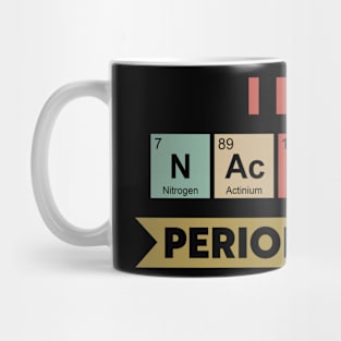 I Eat Nachos Periodically Mug